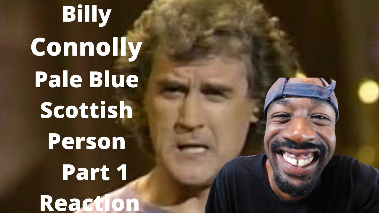 Billy Connolly Pale Blue Scottish Person Part1 Reaction