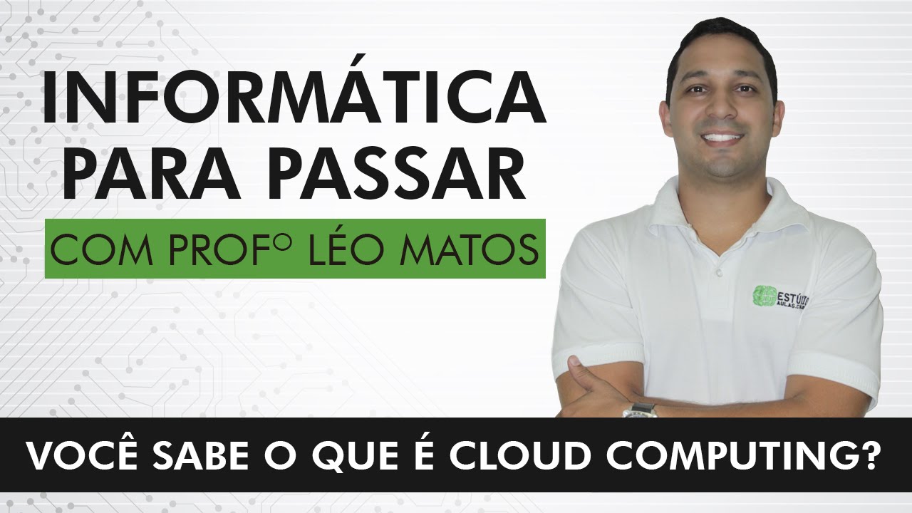Aula | Prof. Léo Matos – Você sabe o que é Cloud Computing?