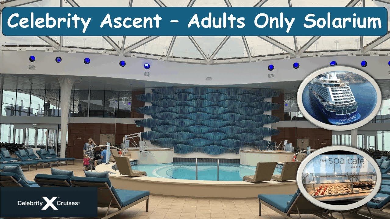 Celebrity Ascent | Adult Only Solarium | May 2024