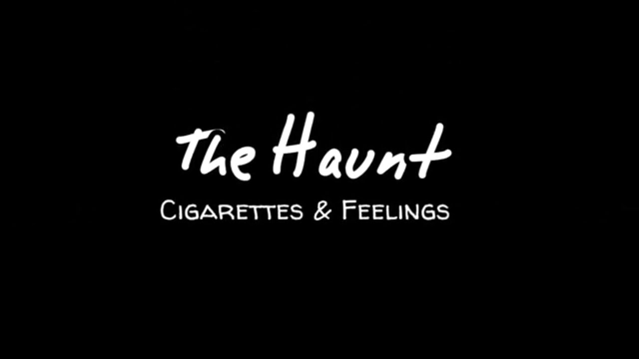 The Haunt - Cigarettes & Feelings (lyrics)