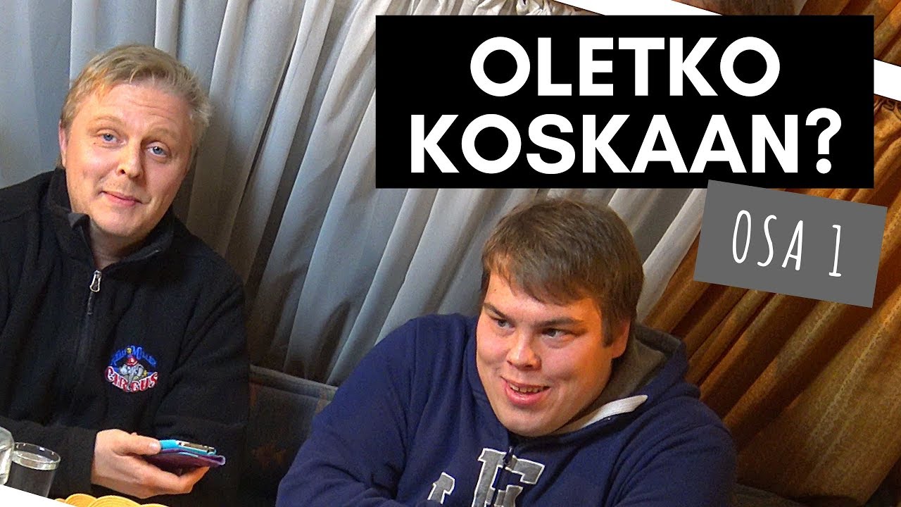 OLETKO KOSKAAN... #1