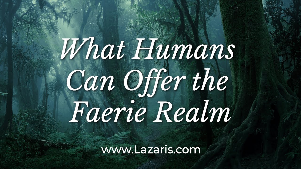 What Humans Can Offer the Faerie Realm
