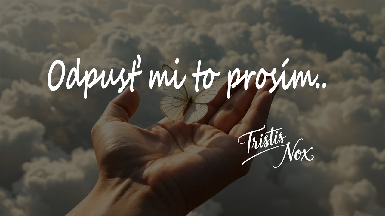 Odpusť mi to prosím.