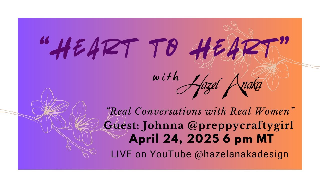 Heart to Heart with Hazel Episode 3 Johnna @thepreppycraftygirl