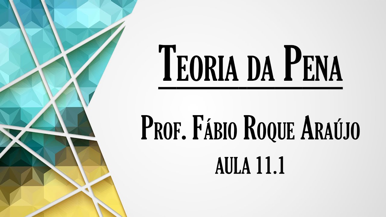 Teoria da Pena - Aula 11.1 | Curso de Direito Penal - Parte Geral