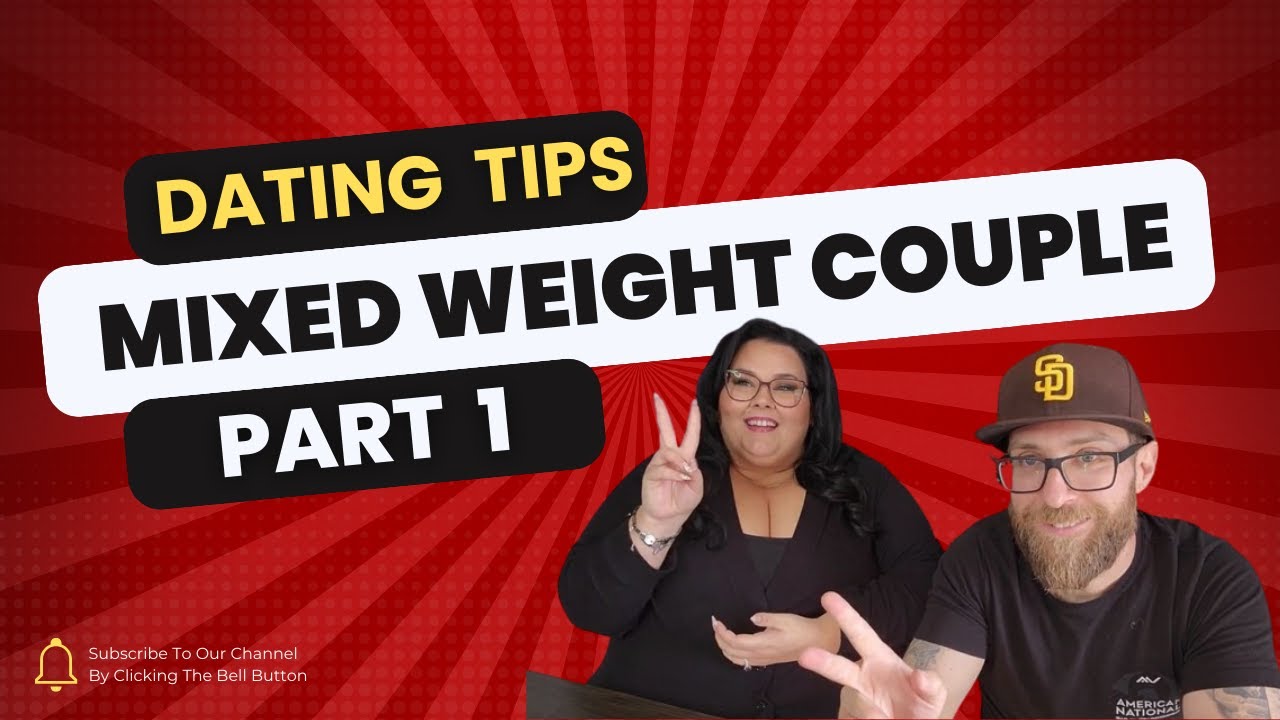 Dating tips for Mixed Weight Couples, part 1.
