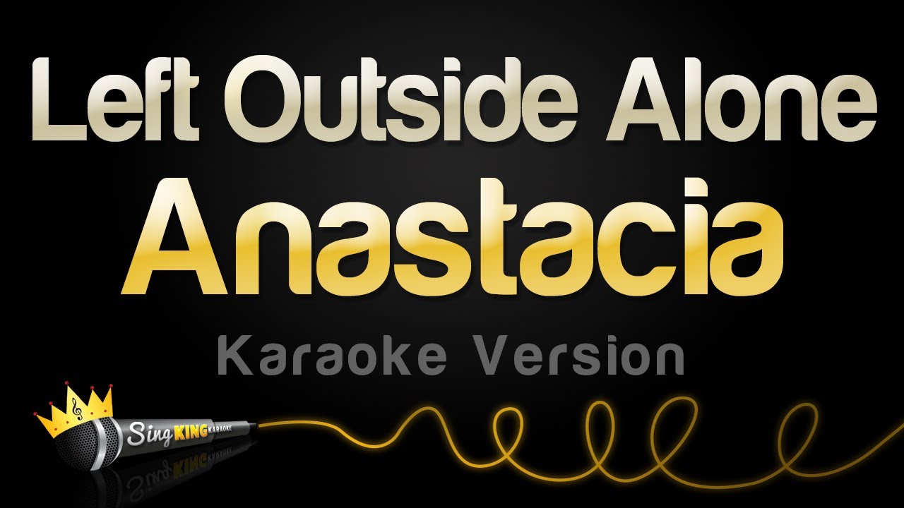 Anastacia - Left Outside Alone (Karaoke Version)