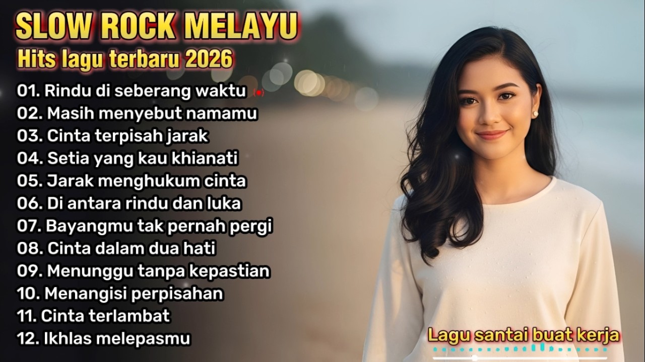 LAGU SANTAI BUAT KERJA, REHAT/PERJALANAN 🎶 | SLOW ROCK MELAYU TERBARU | Rindu diseberang waktu 😭💔
