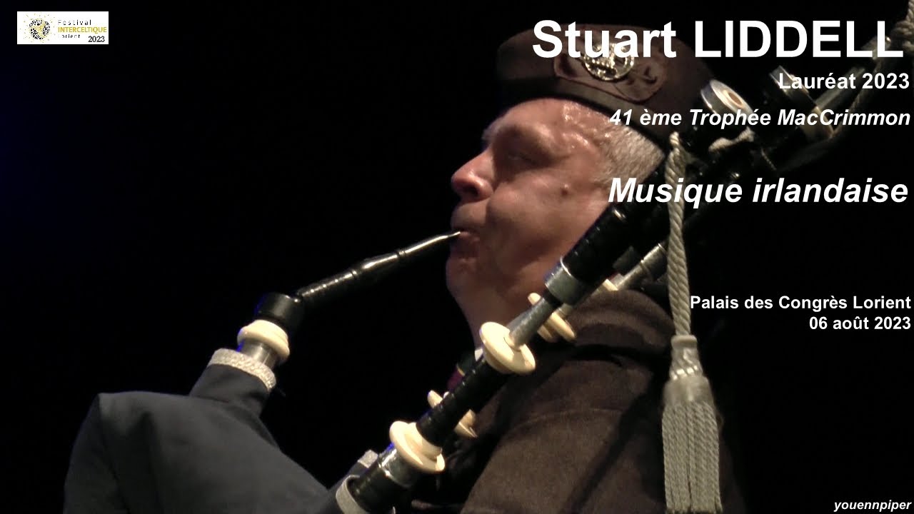FIL 2023 Stuart LIDDELL  Lauréat Trophée MacCrimmon Musique irlandaise       06 août  video YP