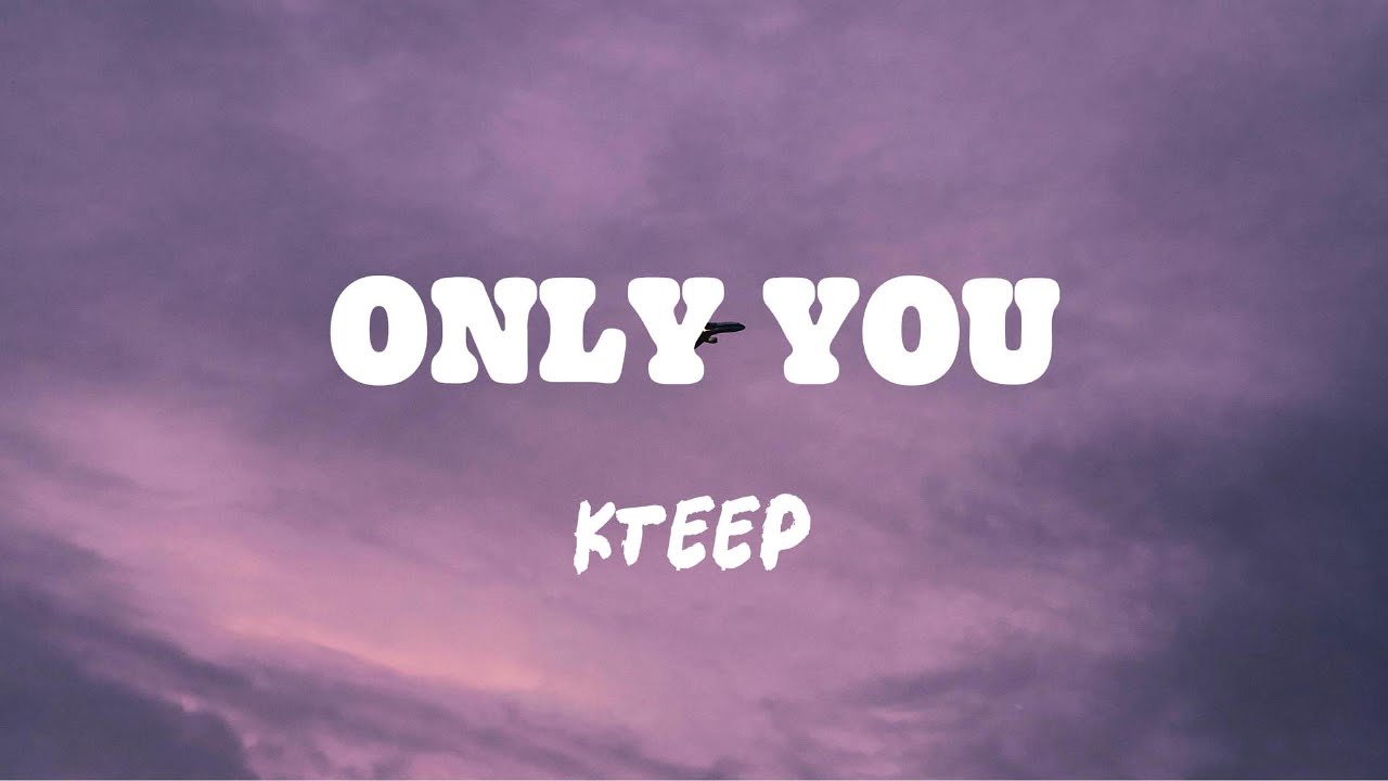 KTeep - ONLY YOU