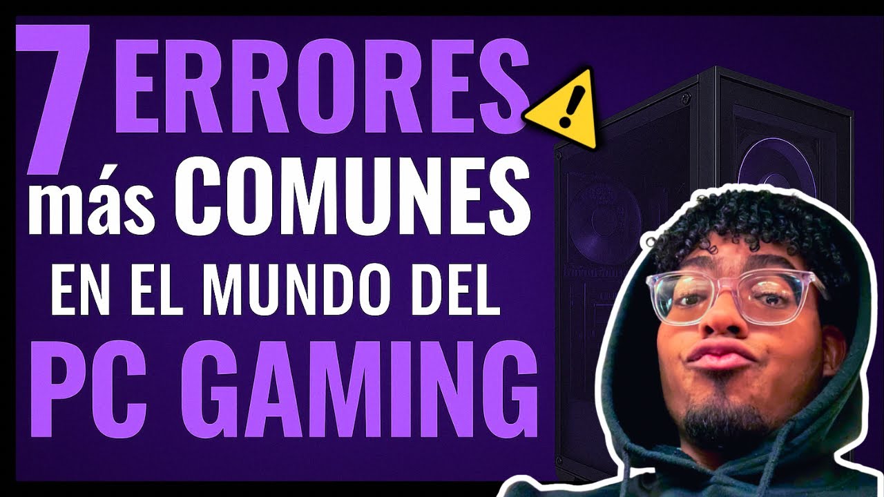 7 ERRORES mas COMUNES en el PC GAMING