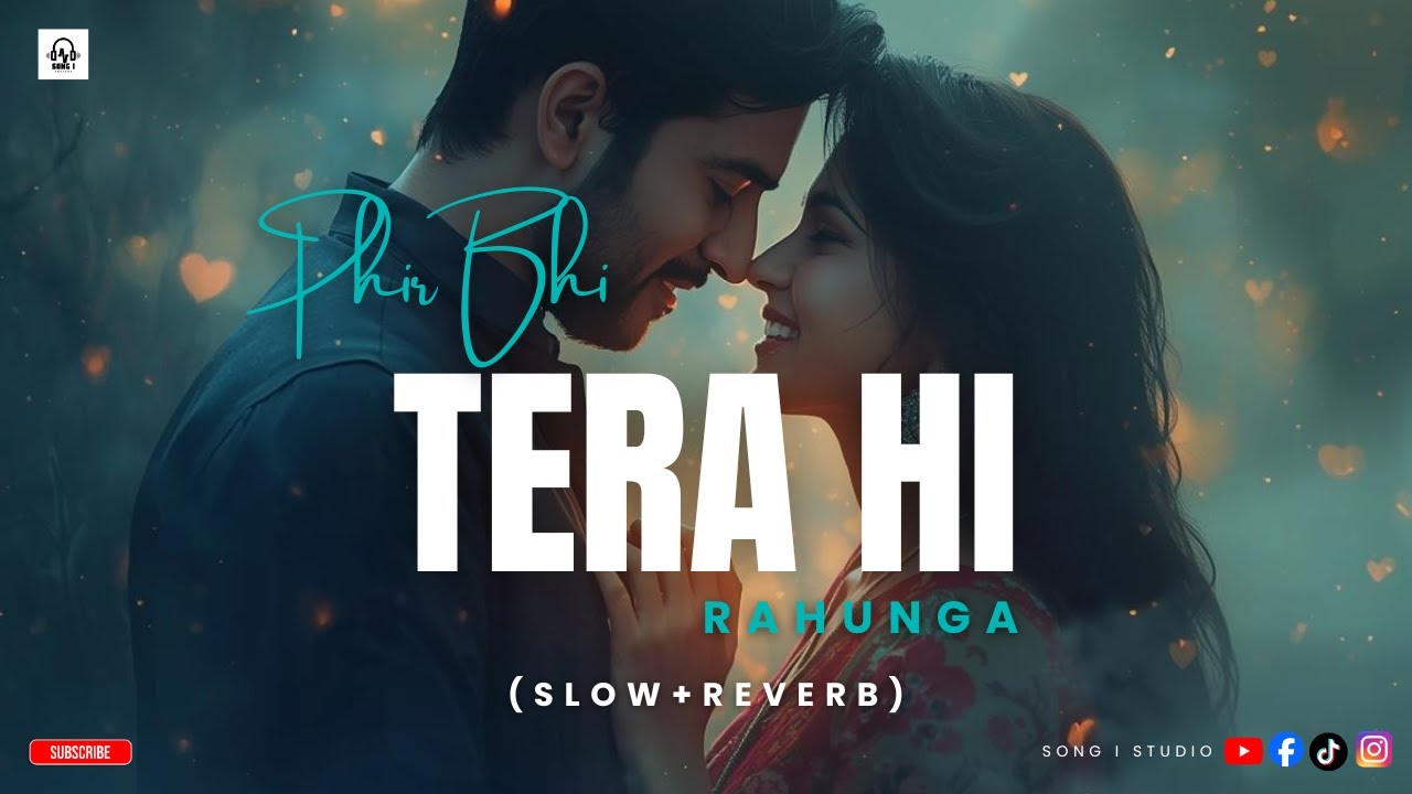 Phir Bhi Tera Hi Rahunga (Slow Reverb) | Lo-fi Love Song
