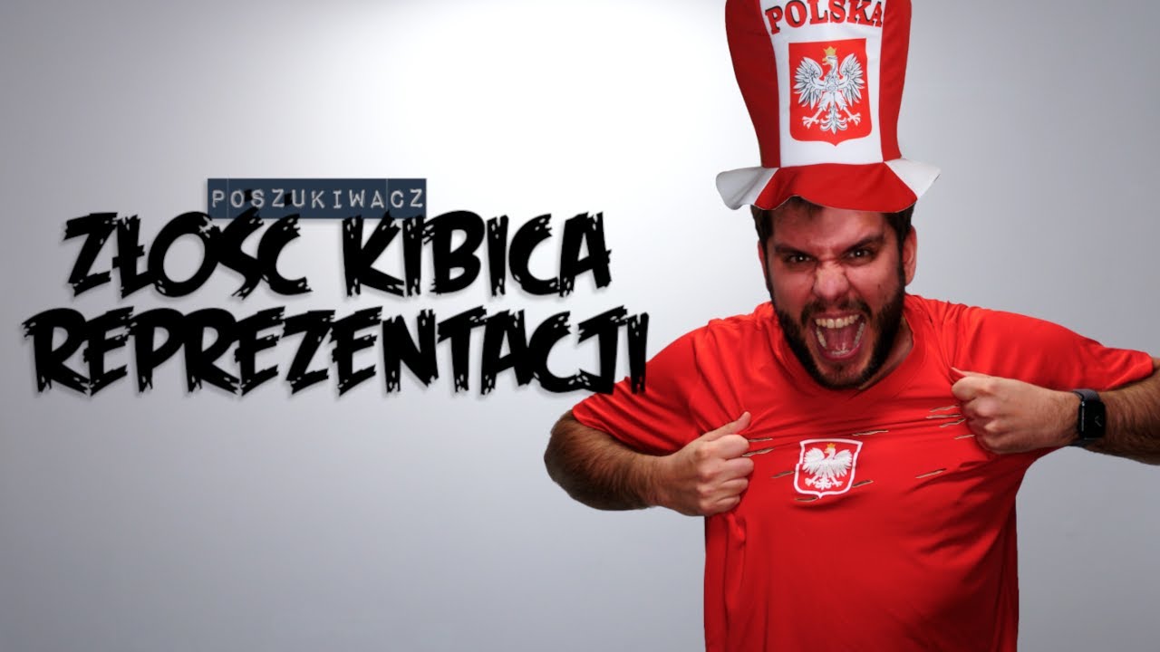 ZŁOŚĆ KIBICA REPREZENTACJI | Poszukiwacz 528