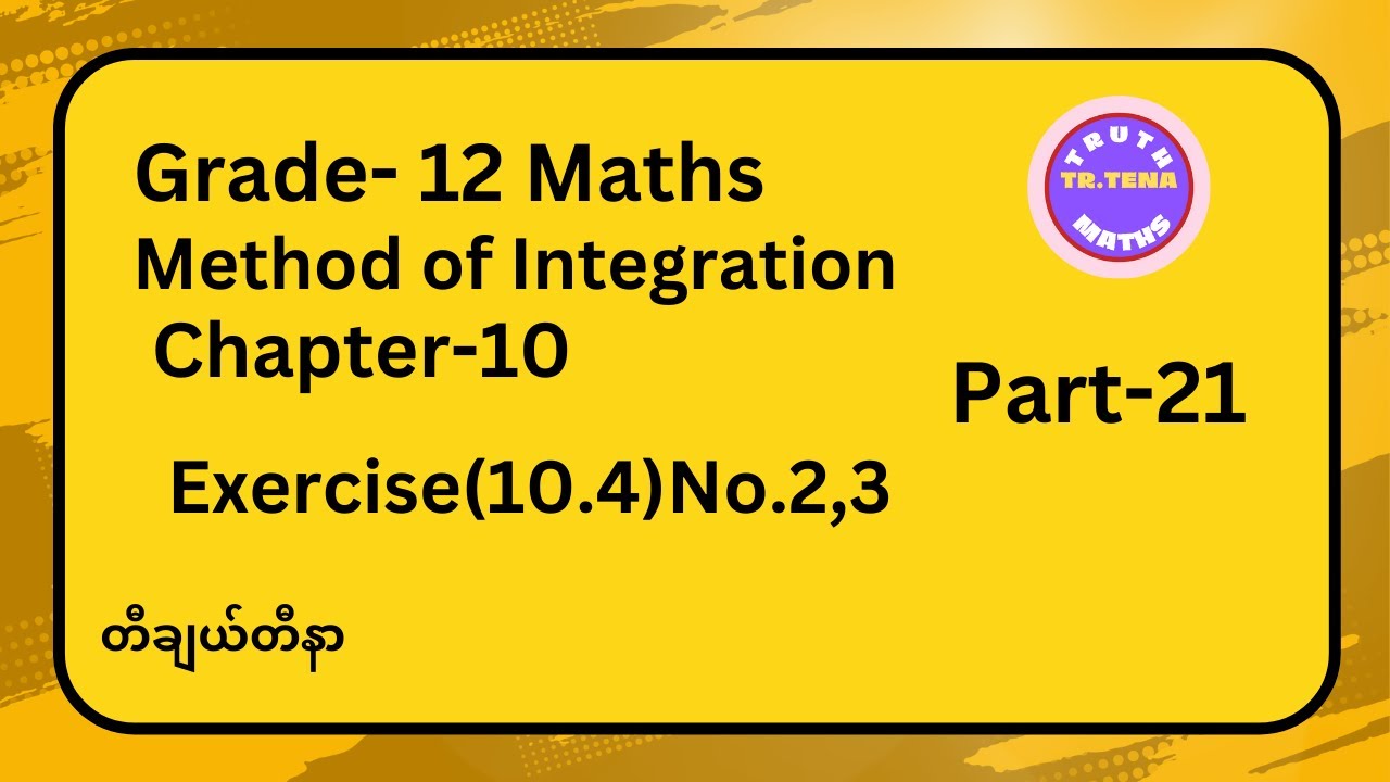 Grade12 maths chapter10, Exercise(10.4)No.2, 3, Method of Integration, Tena