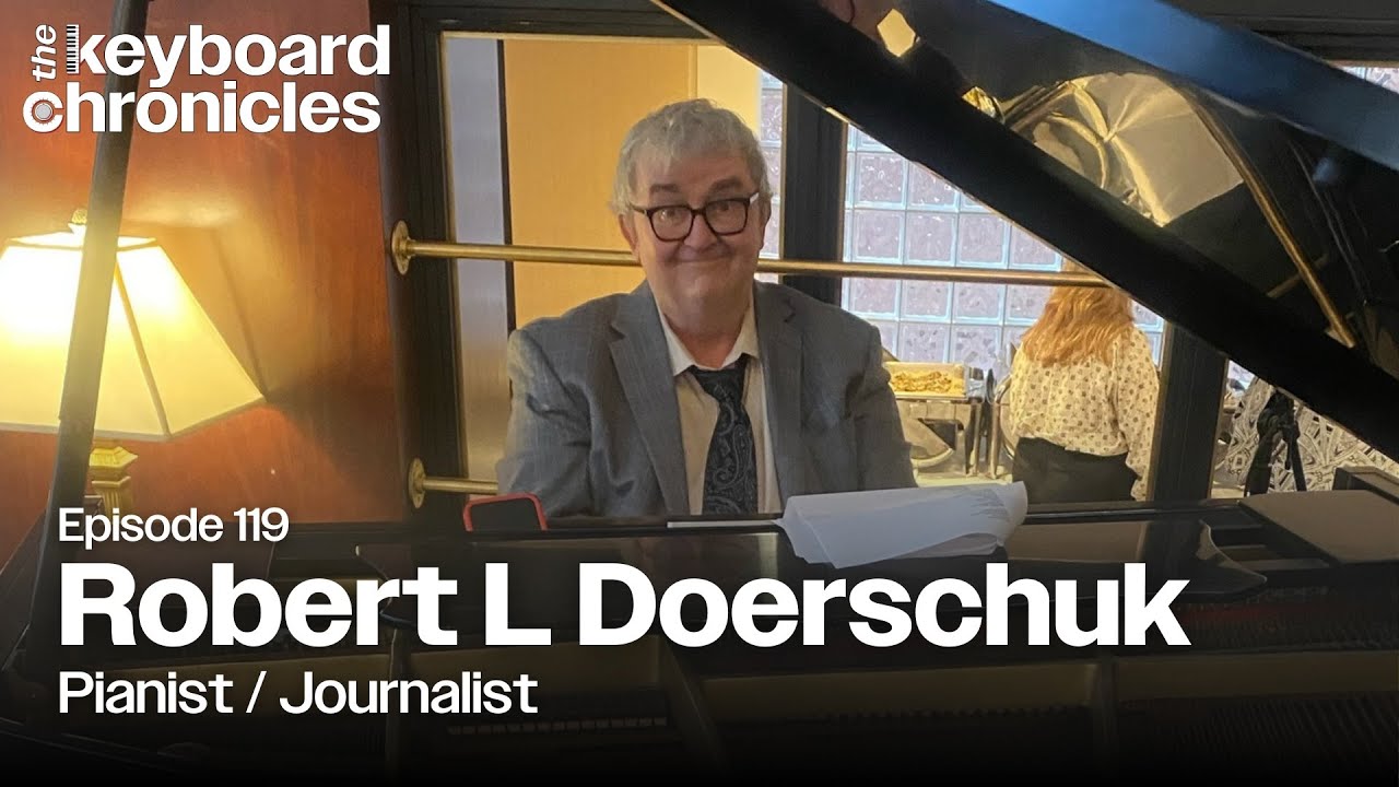 Robert L Doerschuk Interview | Pianist | Journalist - Keyboard Chronicles Episode 119