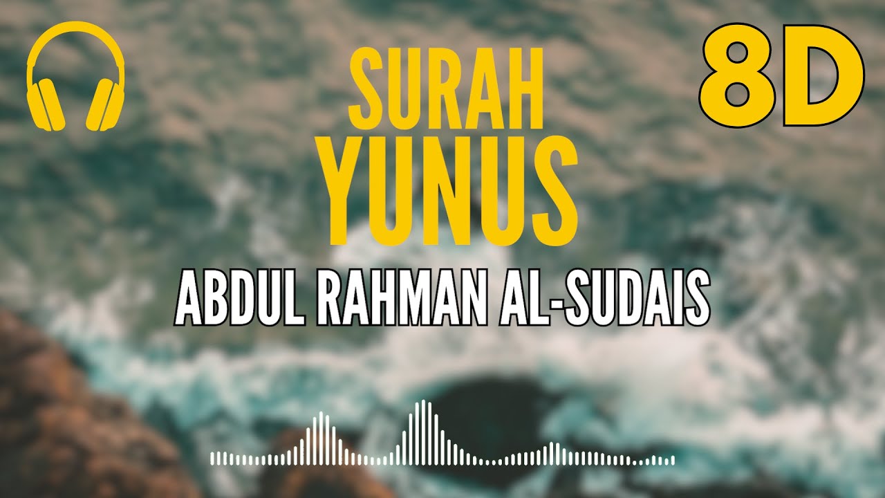 Surah Yunus | 8D Audio 🎧 | Recited by Abdul Rahman Al-Sudais