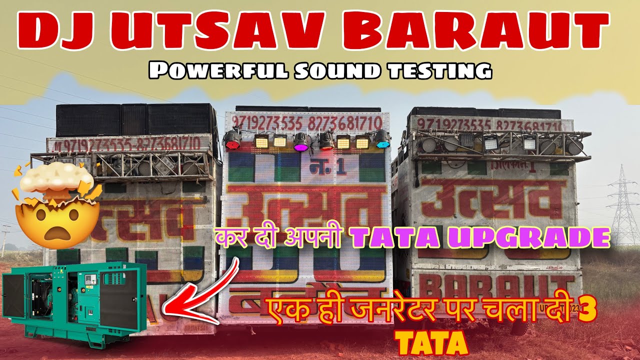 🤯DJ UTSAV BARAUT || NEW UPDATE एक जनरेटर पर चलादी 3 TATA || अभी तक की सब से HEAVY SOUND TESTING #dj￼