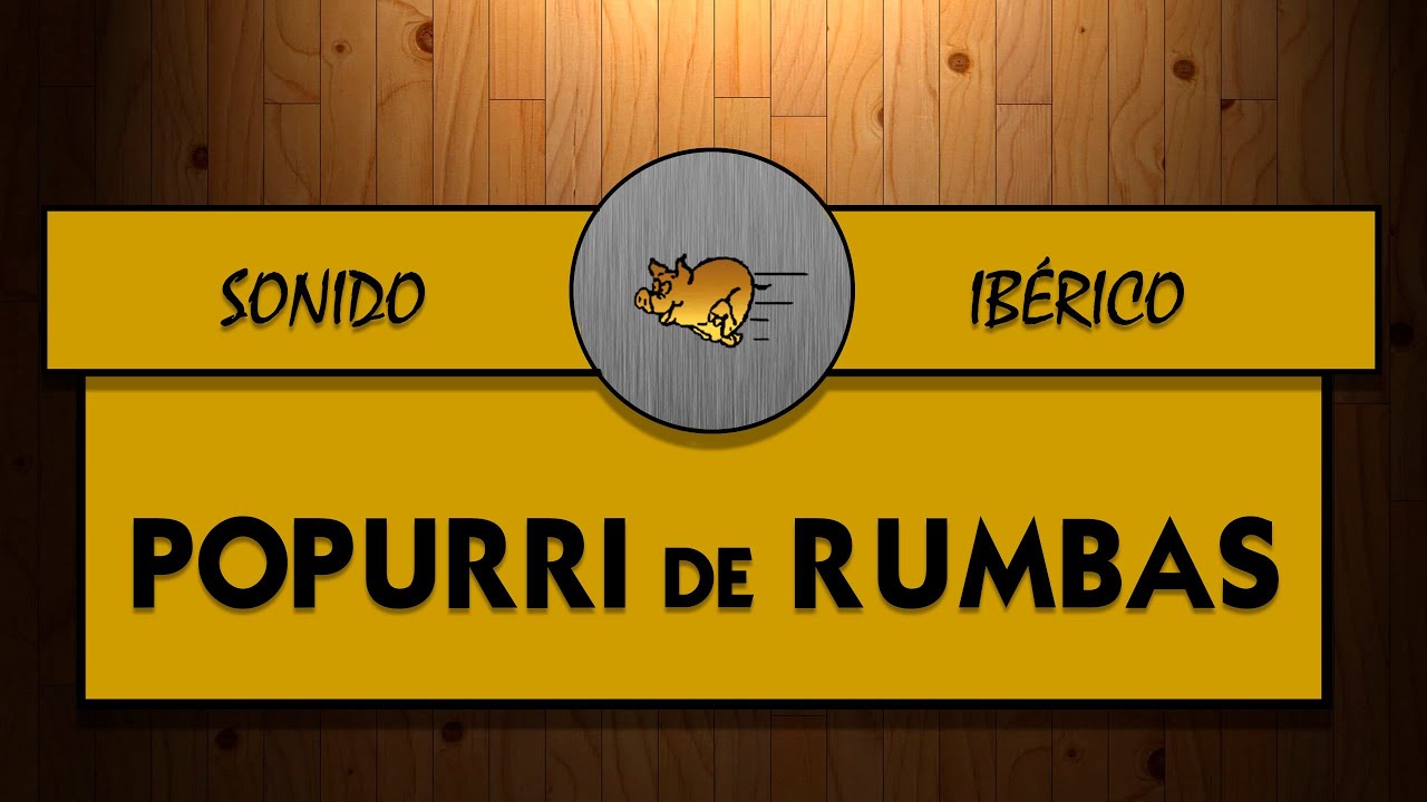 POPURRI DE RUMBAS - Charanga Sonido Ibérico