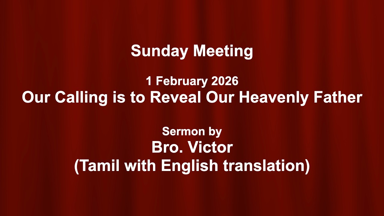 Our Calling is to Reveal Our Heavenly Father | Bro Victor | 1 Feb 2026