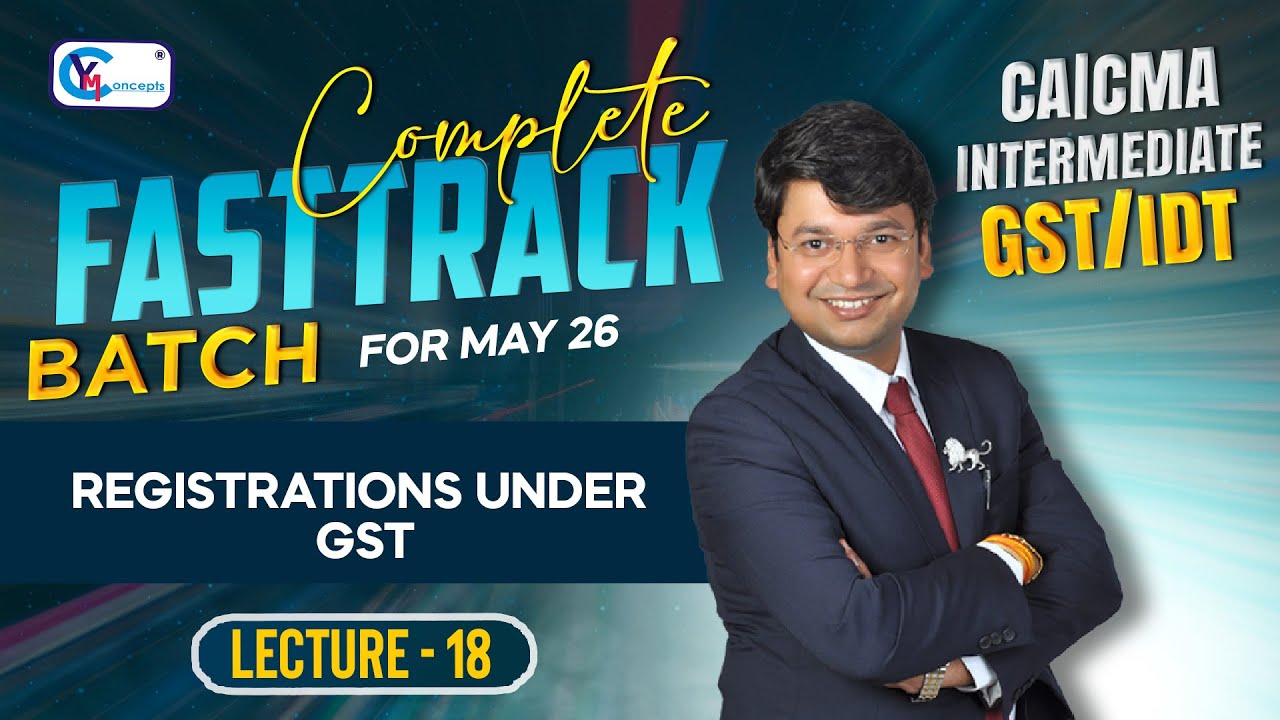 CA Inter Fasttrack Batch || Lecture 18 || Registrations under GST For Jan. 2026