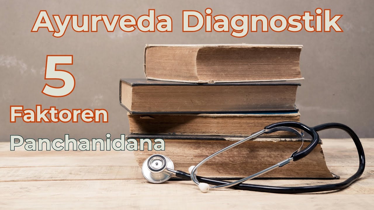 Fünf Faktoren klassischer ayurvedischer Diagnostik