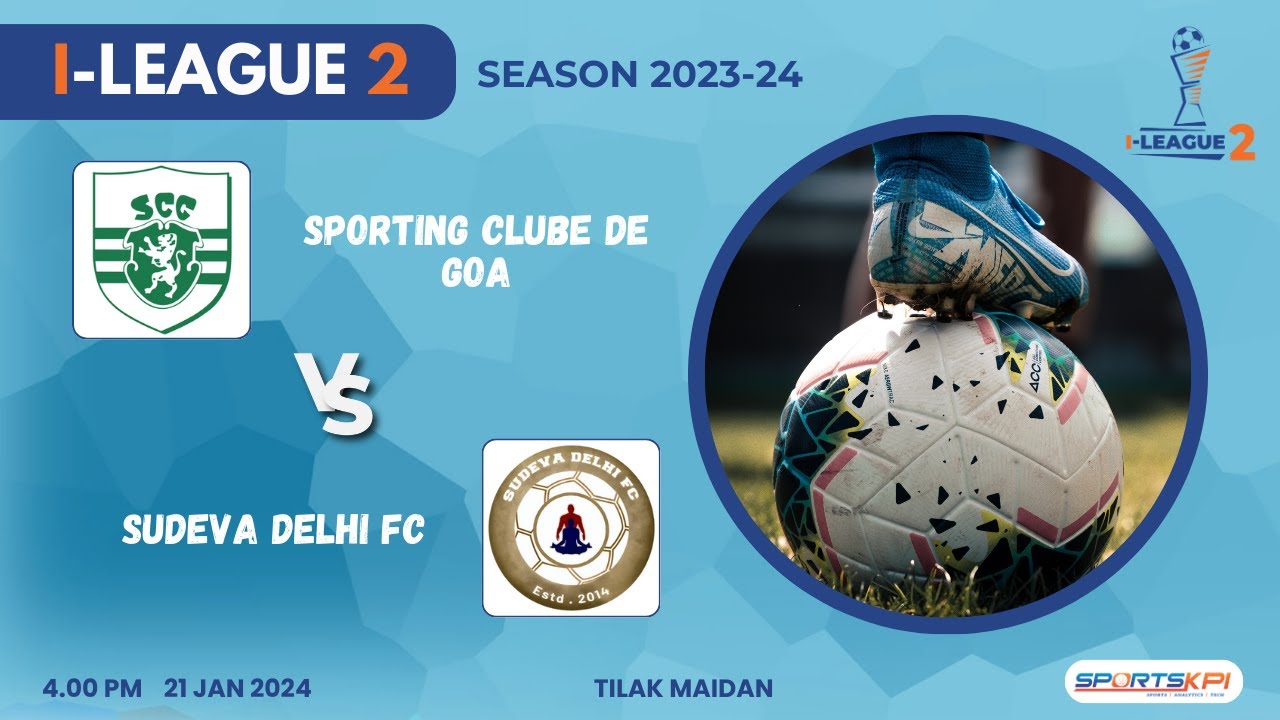 Sporting Clube De Goa vs Sudeva Delhi FC | I LEAGUE 2 SEASON 2023-24 | GOA | LIVE