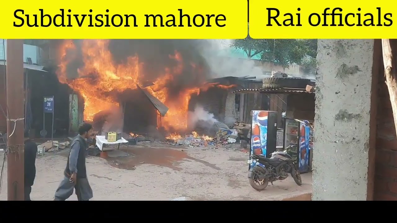 #breakingnews #asgarrai #SubDivision Mahore  Main Market surrounded by  on fire