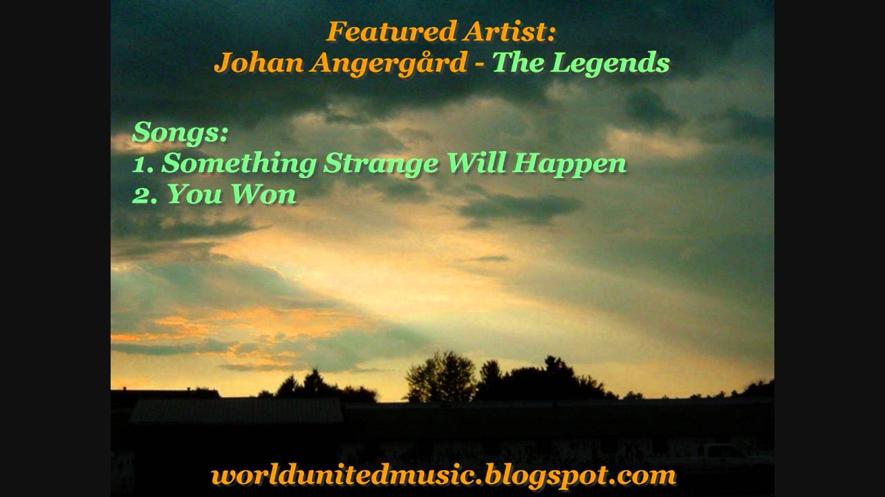 The Legends (Johan Angerg&aring;rd)  - Something Strange Will Happen & You Won