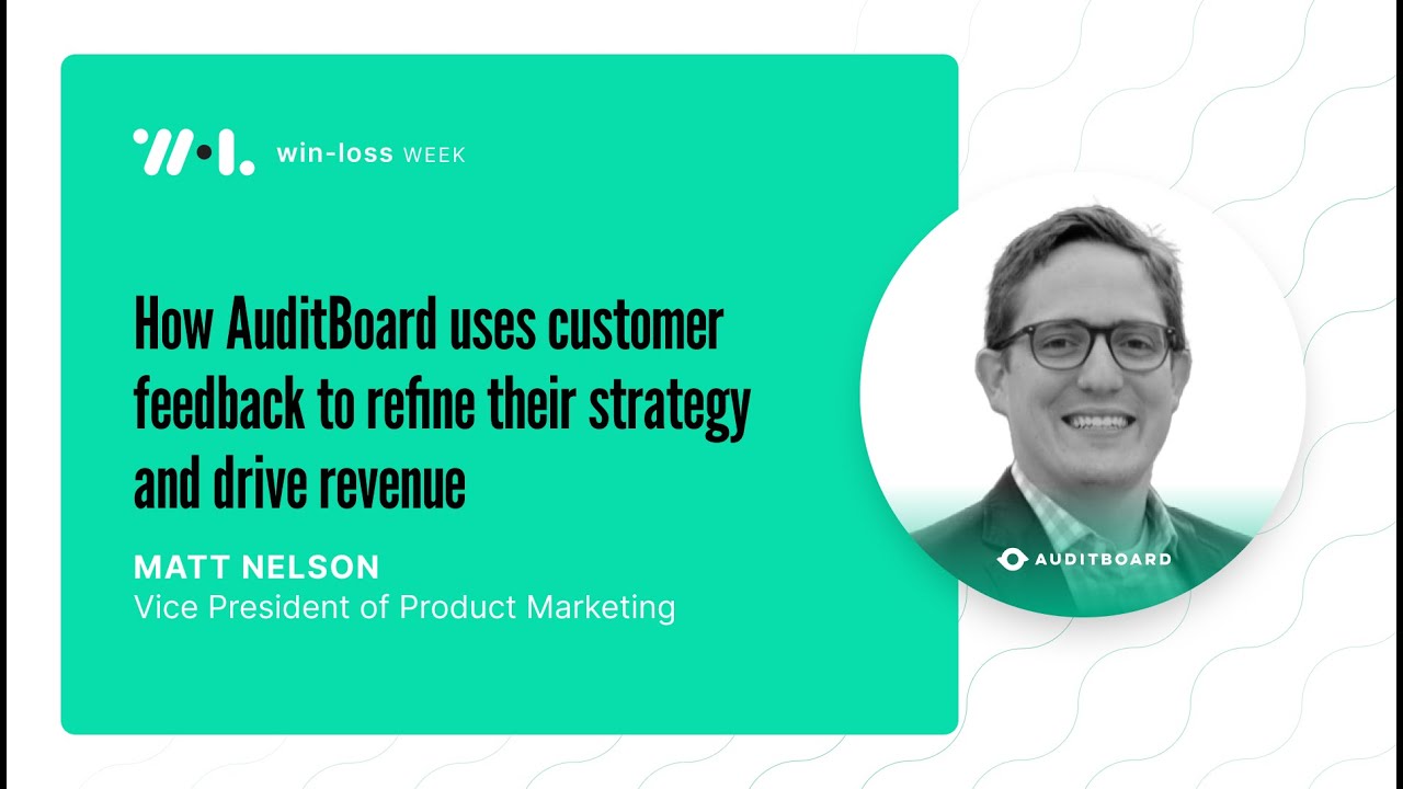 AuditBoard’s Journey: Using Win-Loss to Fix ROI & Value Messaging