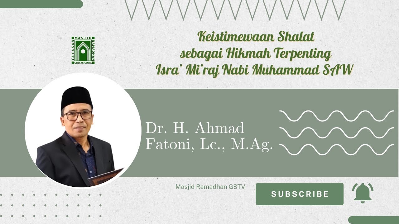 Keistimewaan Shalat sebagai Hikmah Terpenting Isra' Mi'raj Nabi I Dr. H. Ahmad Fatoni, Lc., M.Ag.