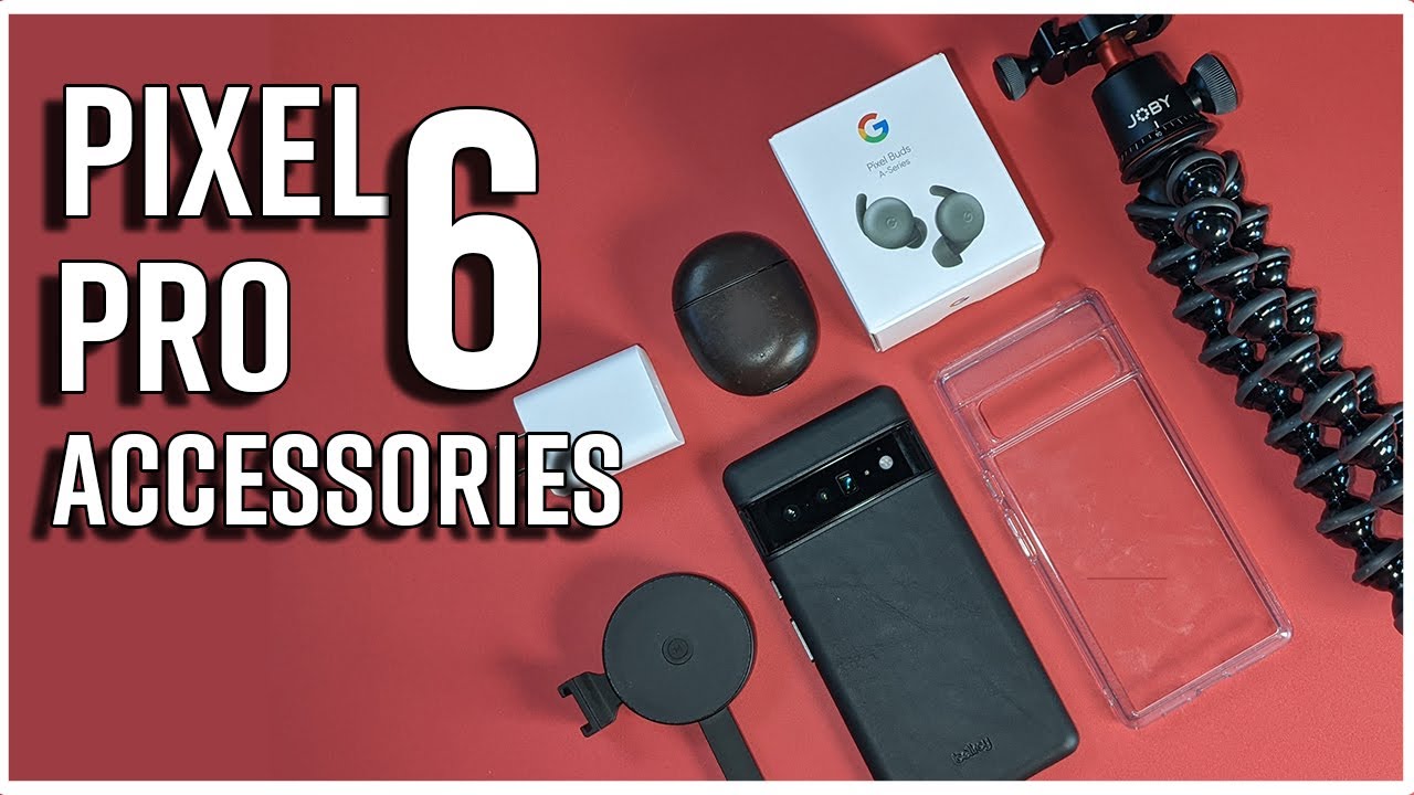 The BEST Pixel 6 and 6 Pro Accessories!