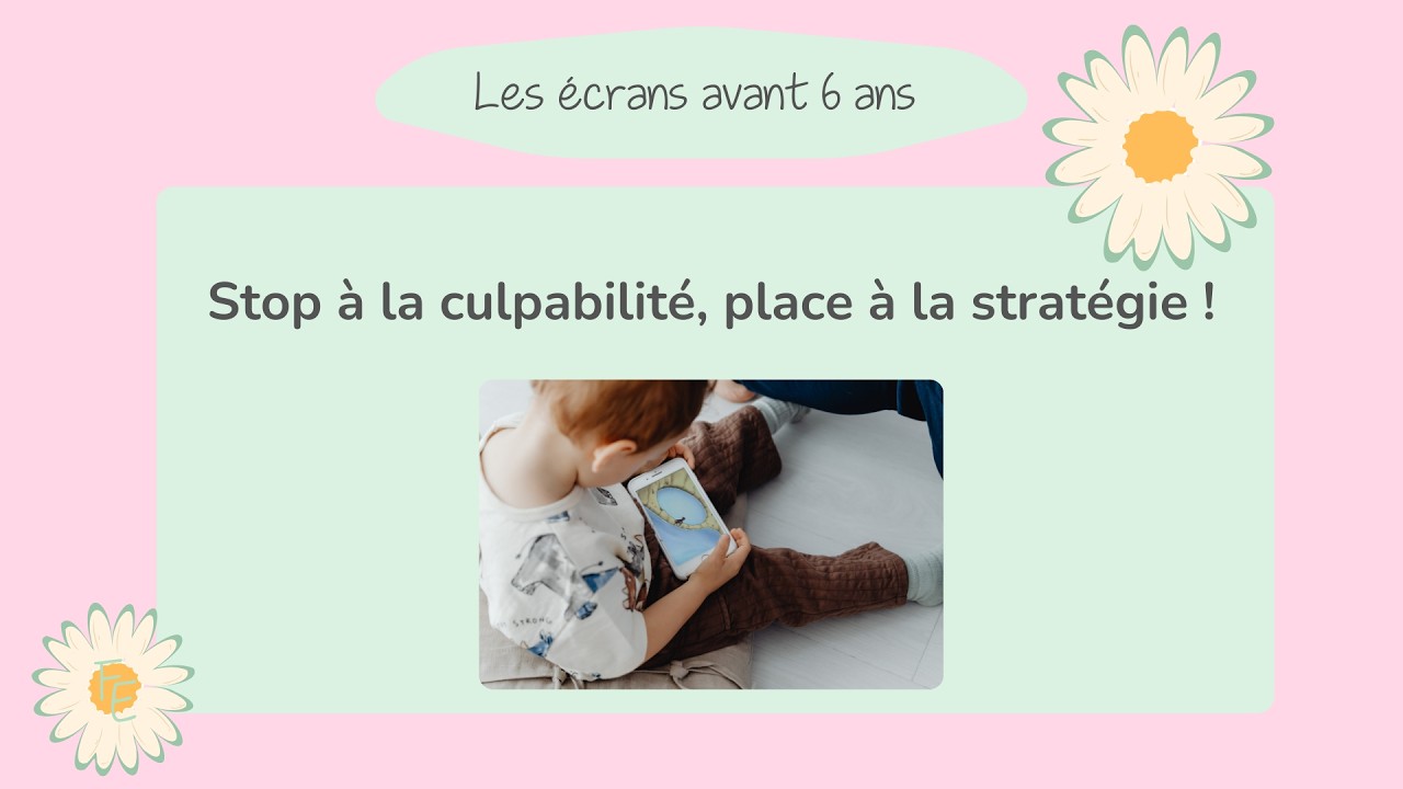 Education : Écrans avant 6 ans, Stop à la culpabilité, place à la stratégie ! 🧠✨
