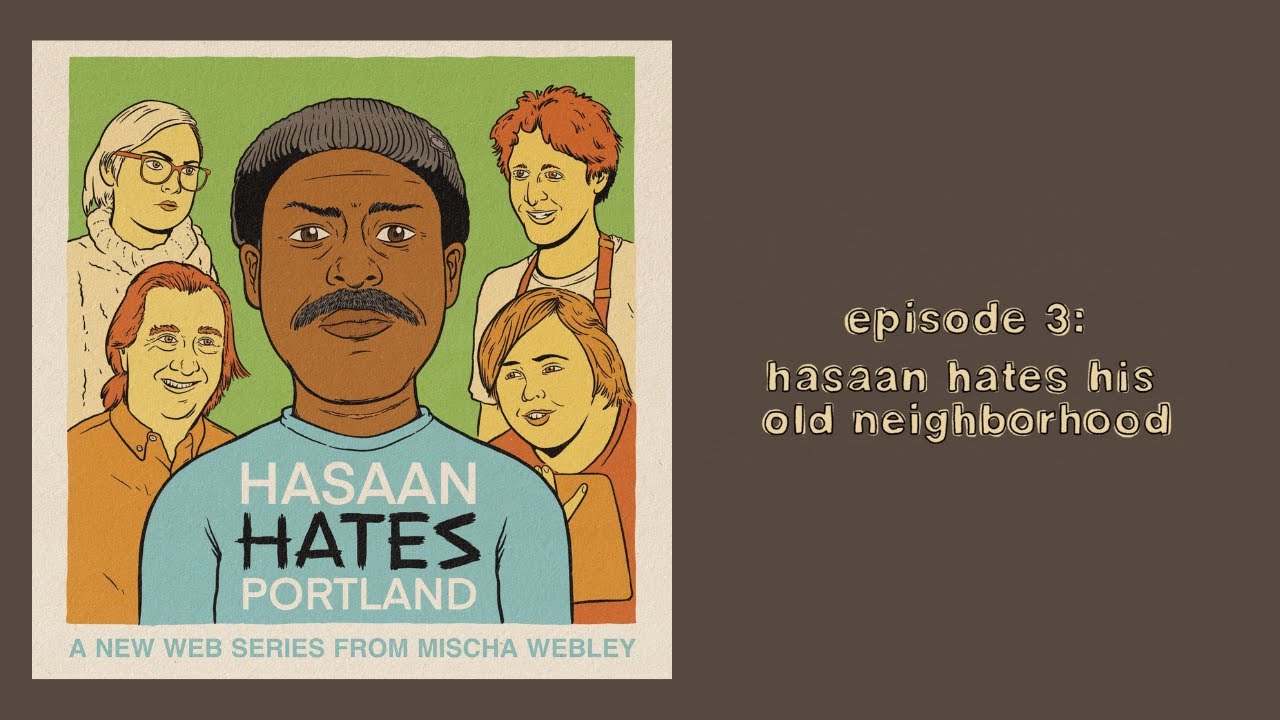 Hasaan Hates Portland S1E3: Hasaan Hates His Old Neighborhood