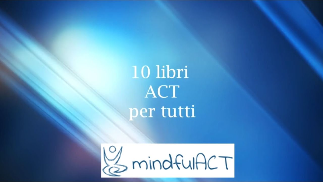 10 libri ACT per il benessere in italiano per tutti!
