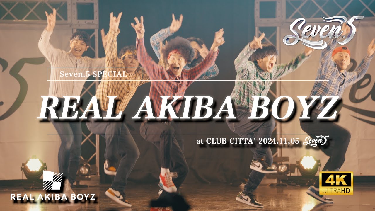 【REAL AKIBA BOYZ  / Performance Movie】2024,11,05, Seven.5 SPECIAL