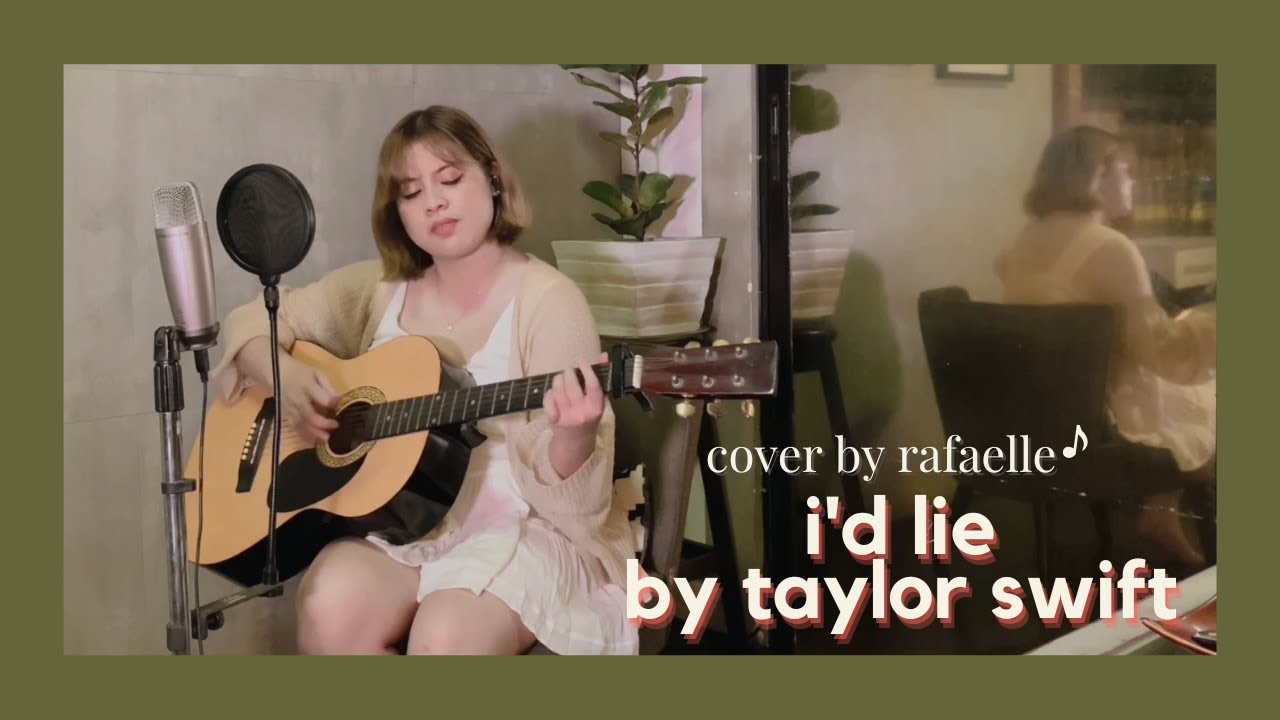 i'd lie by taylor swift || rafaelle