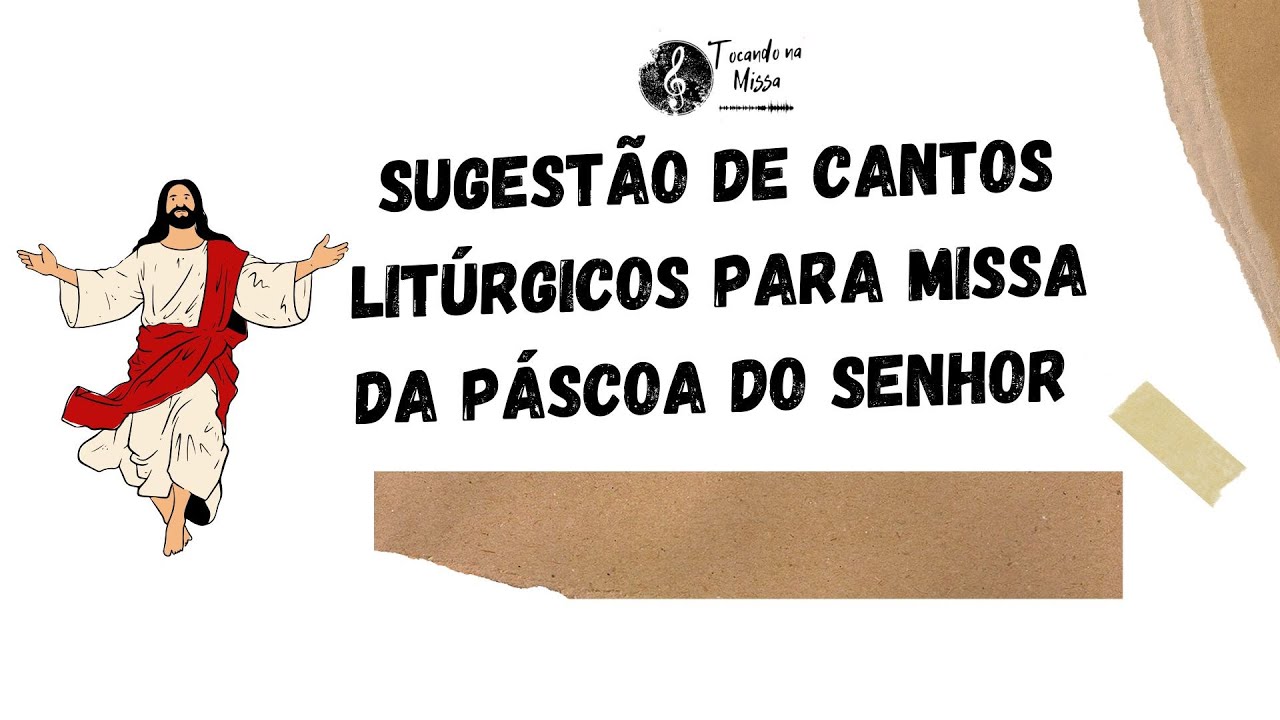 Cantos para Missa da Ressurreição do Senhor (DOMINGO DE PÁSCOA) - 20/04/2025