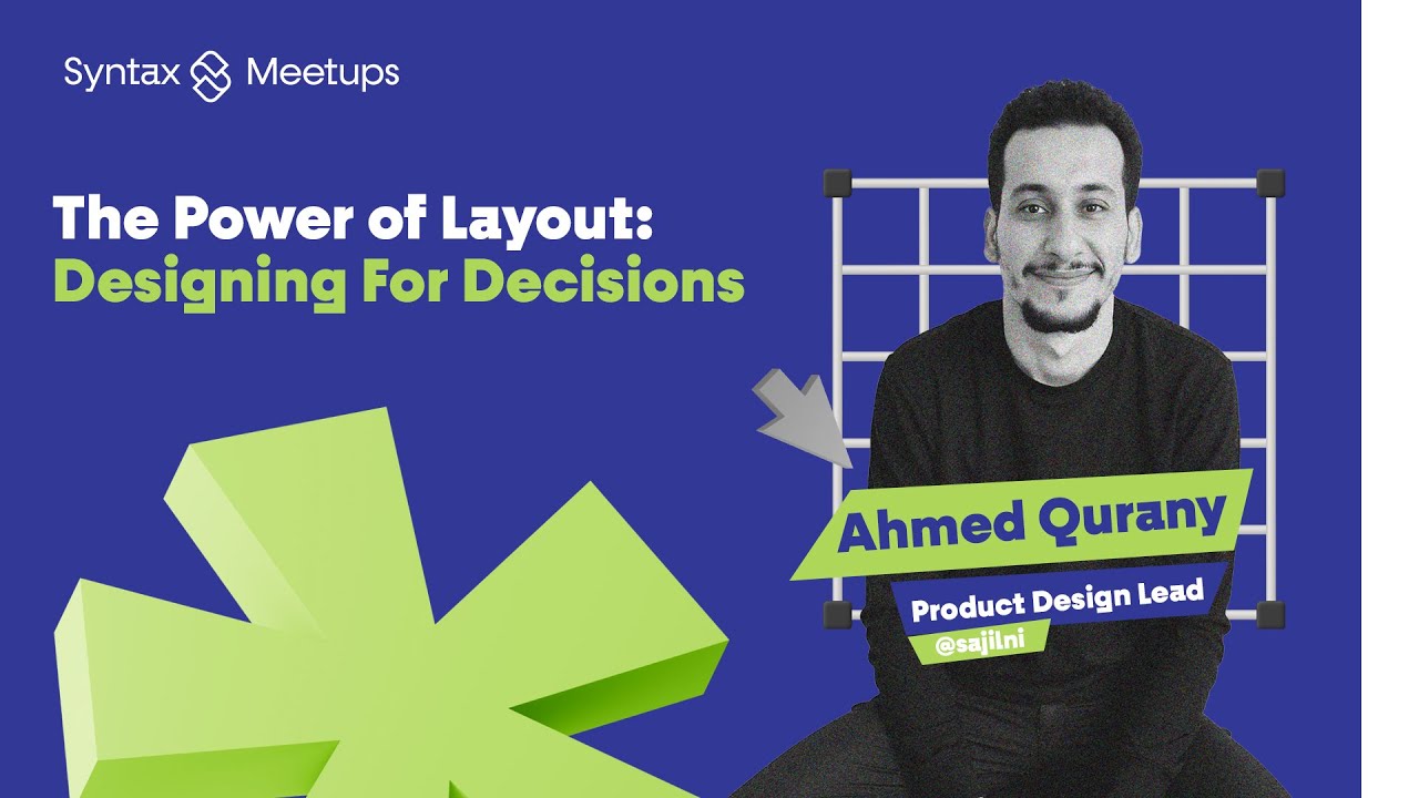 The Power of Layout: Designing for Decisions | Ahmed Quarany | Syntax Meetup #35 2025 Edition