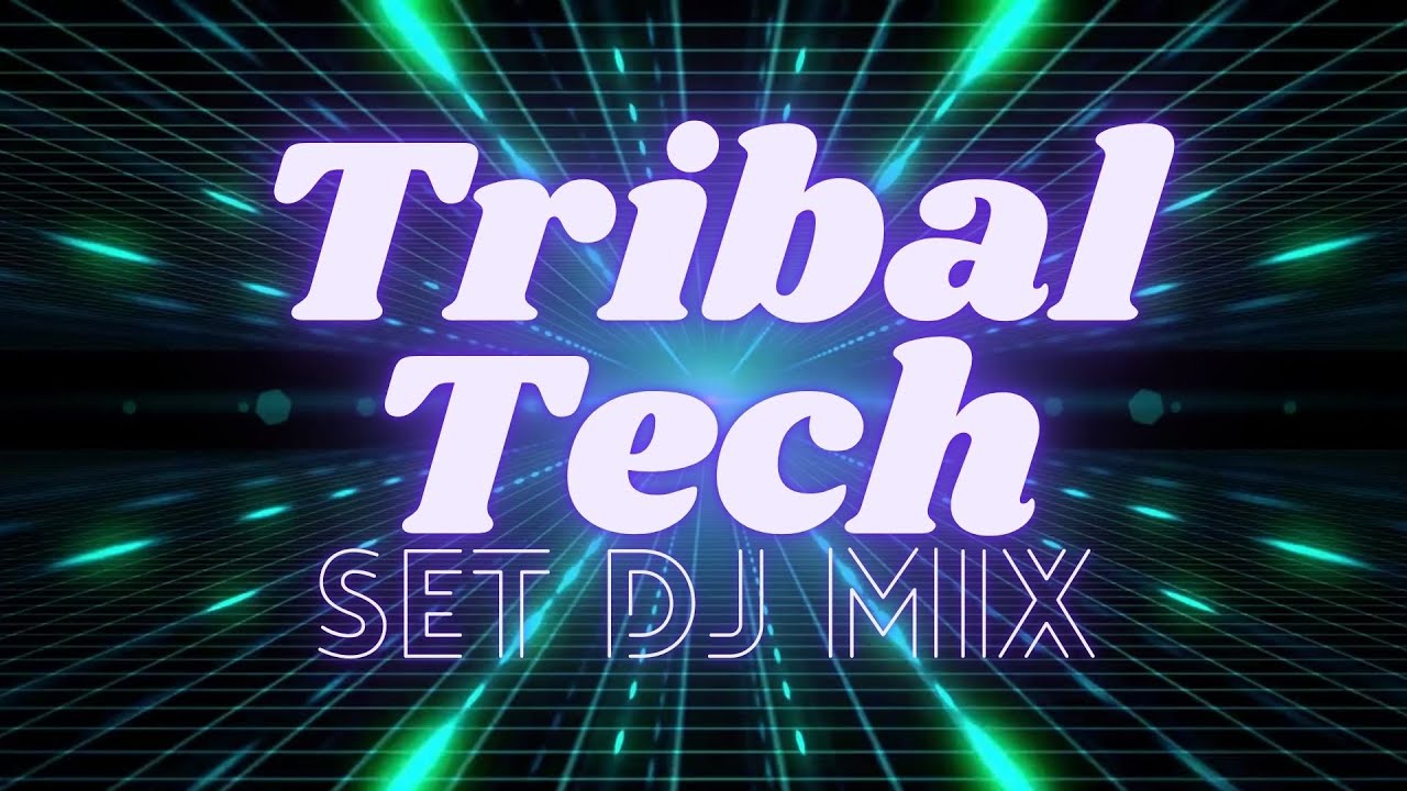 TRIBAL TECH HOUSE  DJ Session SET MIX