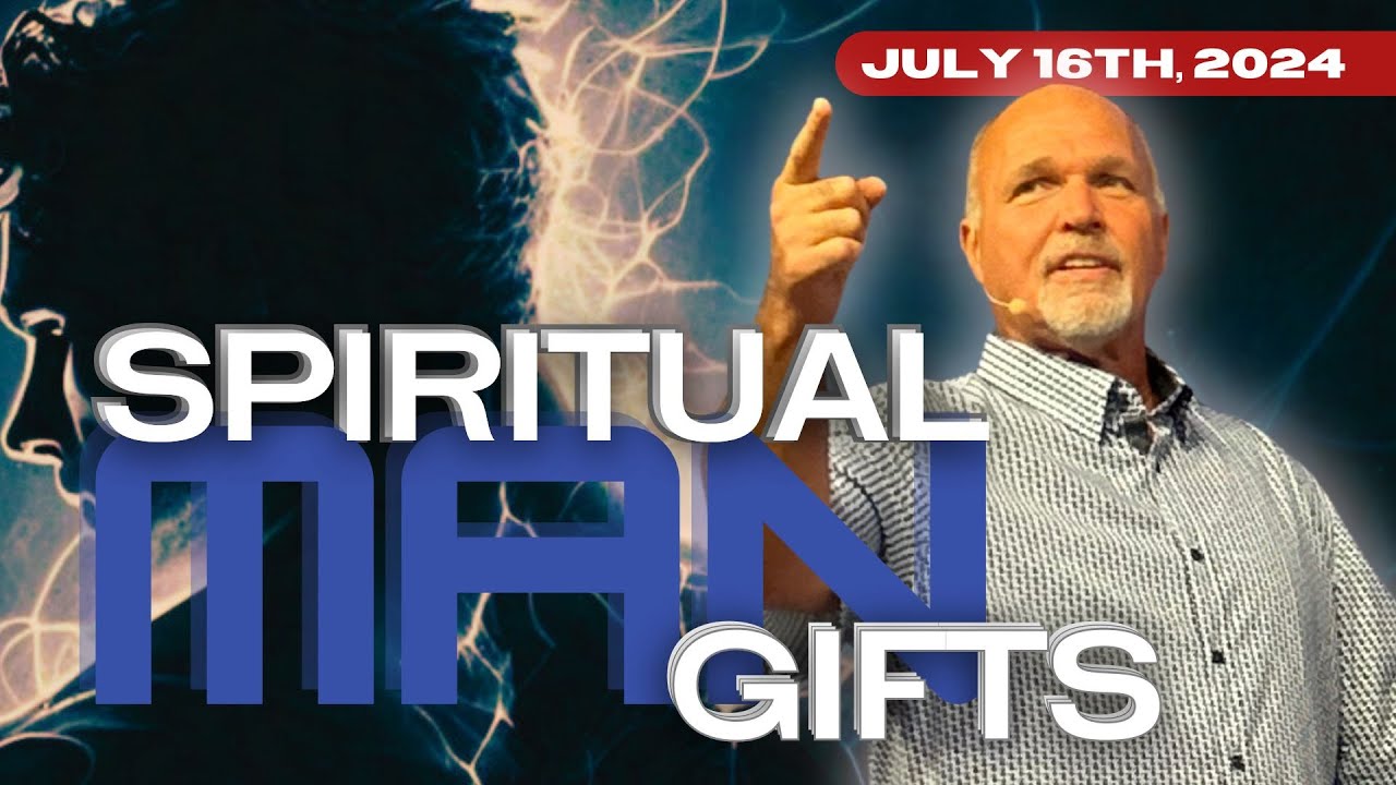 Spiritual Man - Gifts - Tuesday 7.16.2024 - Pastor Philip Thornton