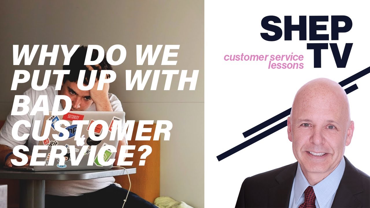 Why Do We Put Up with Bad Customer Service?