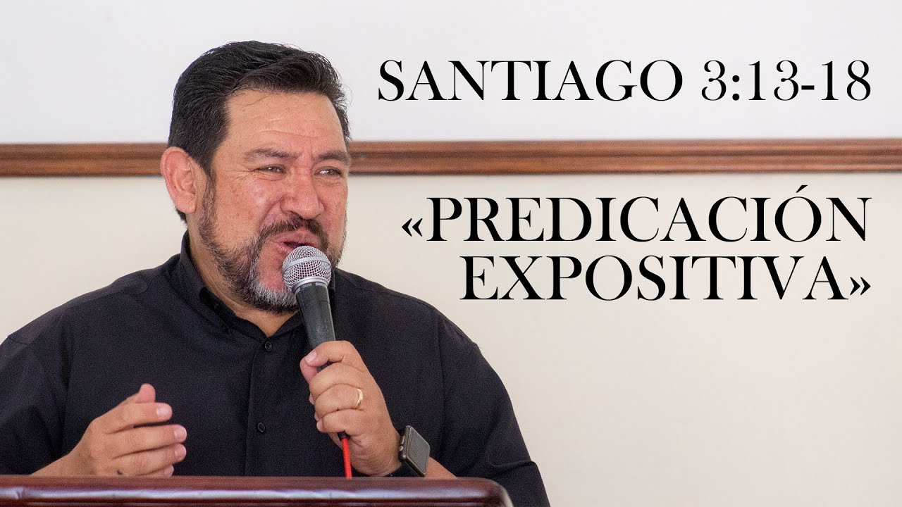 Santiago 3:13-18 «Predicación Expositiva»