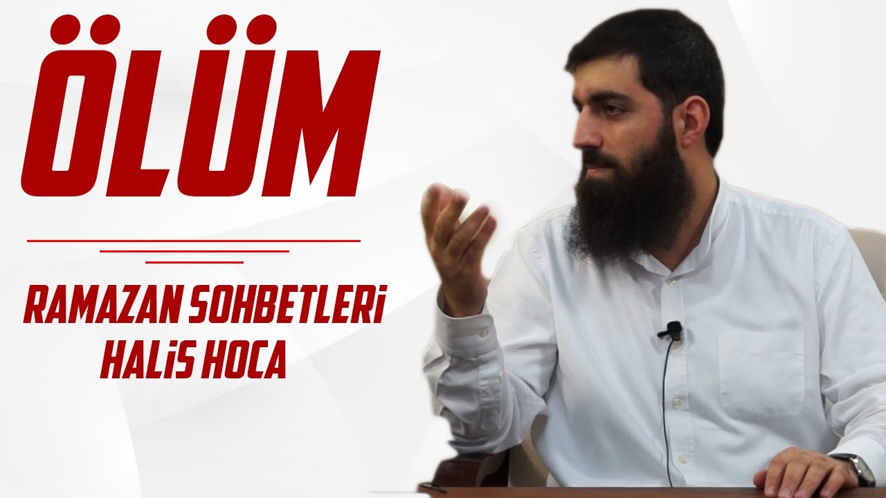 ÖLÜM - Halis Hoca (Ebu Hanzala) ile Ramazan Sohbetleri