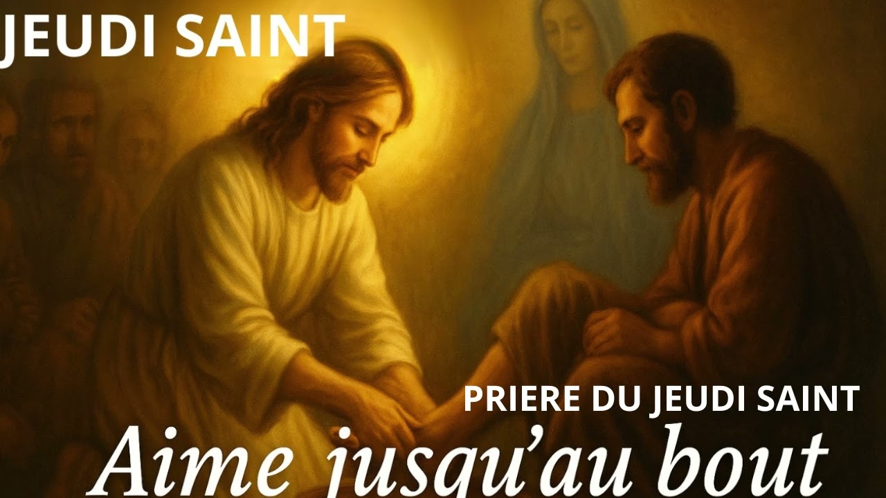 PRIERE DU JEUDI SAINT