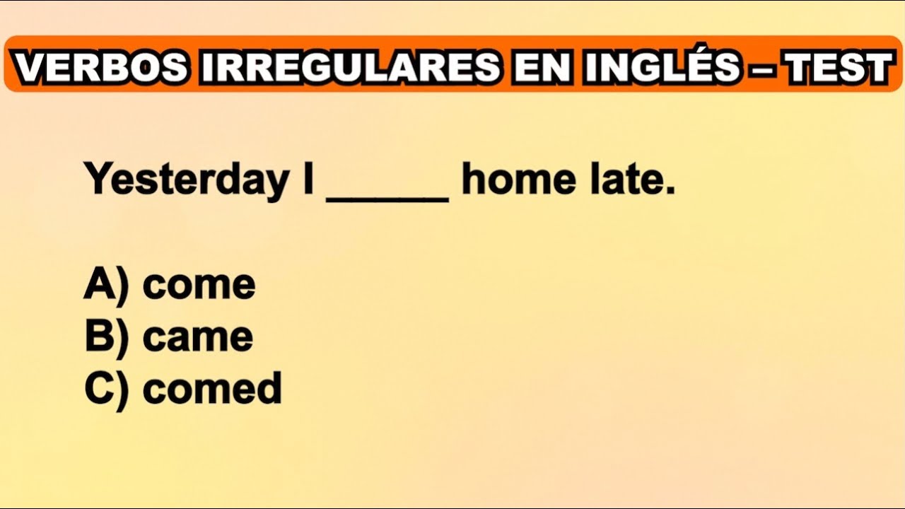 TEST de VERBOS IRREGULARES en INGLÉS, VERBOS IRREGULARES en INGLÉS TEST Inglés para hispanohablantes