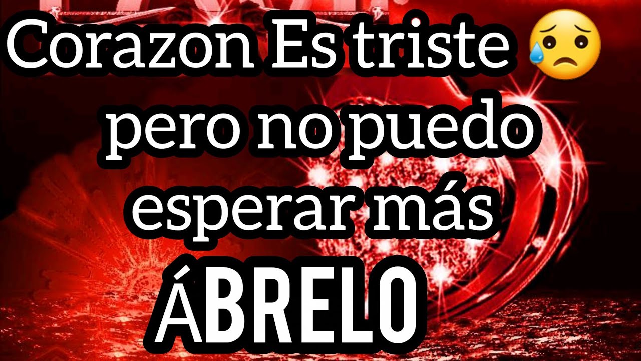 Corazon Es Triste pero no puedo esperar hasta el 7 DE ENERO para decirtelo querida Ábrelo amor