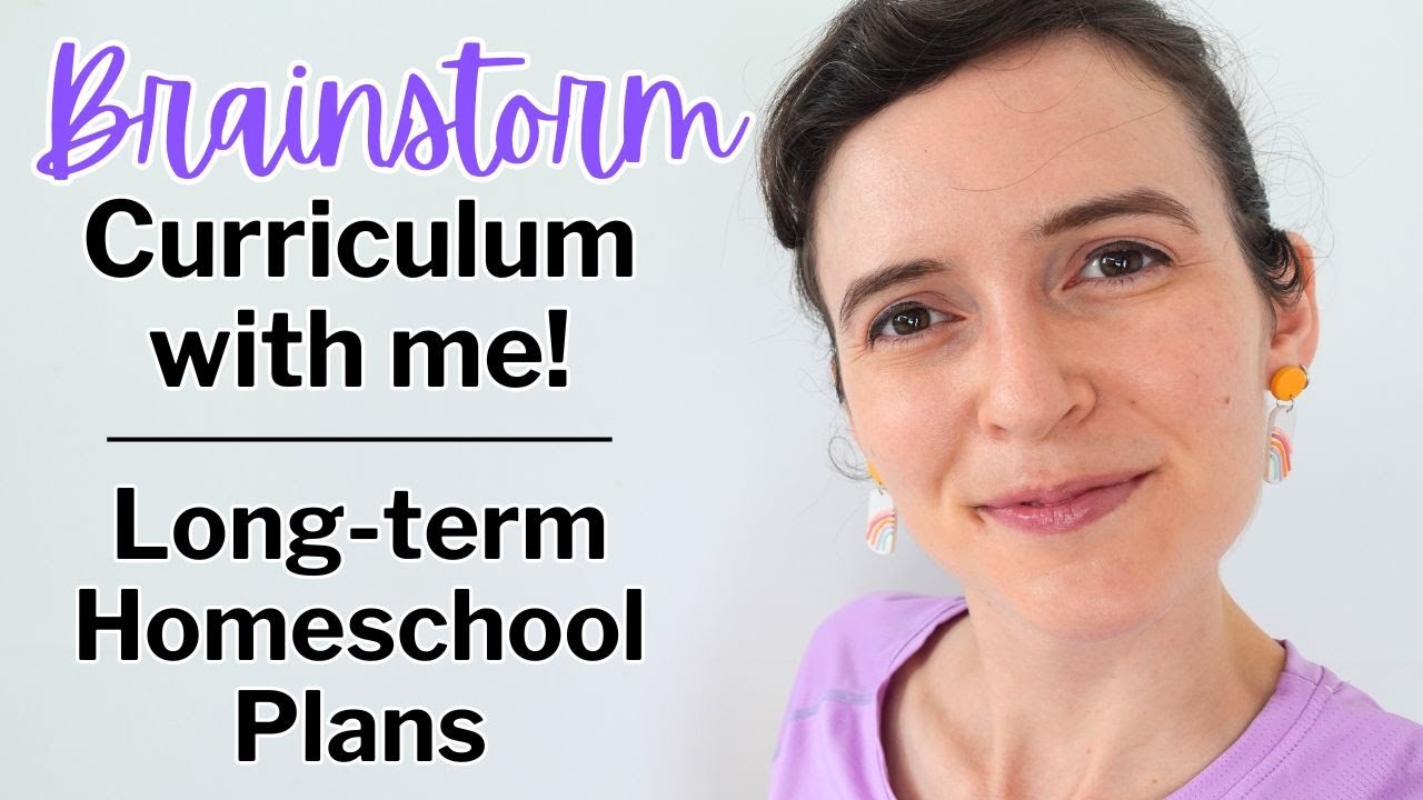 Long Term Homeschool Planning | Brainstorm 5-10 Years of Curriculum with Me!