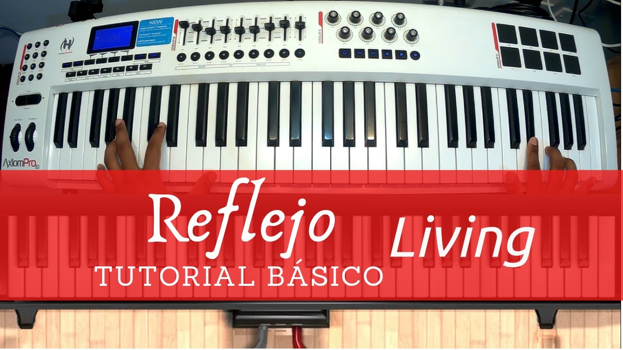 Living - Reflejo *Tutorial Piano, Acordes y secuencia*