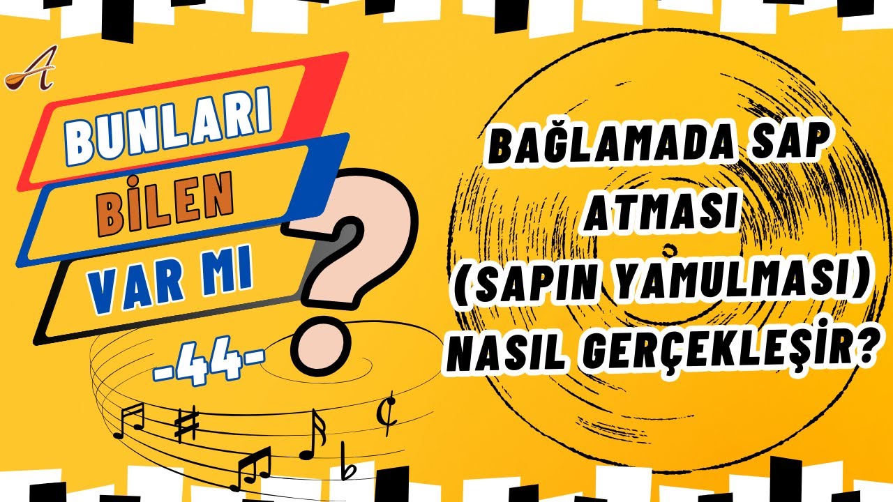 Bağlamada sap atması(sapın yamulması)nasıl gerçekleşir?