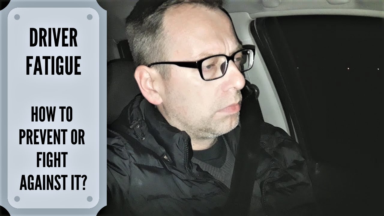Driving Fatigue-How To Prevent Or Fight Against It?